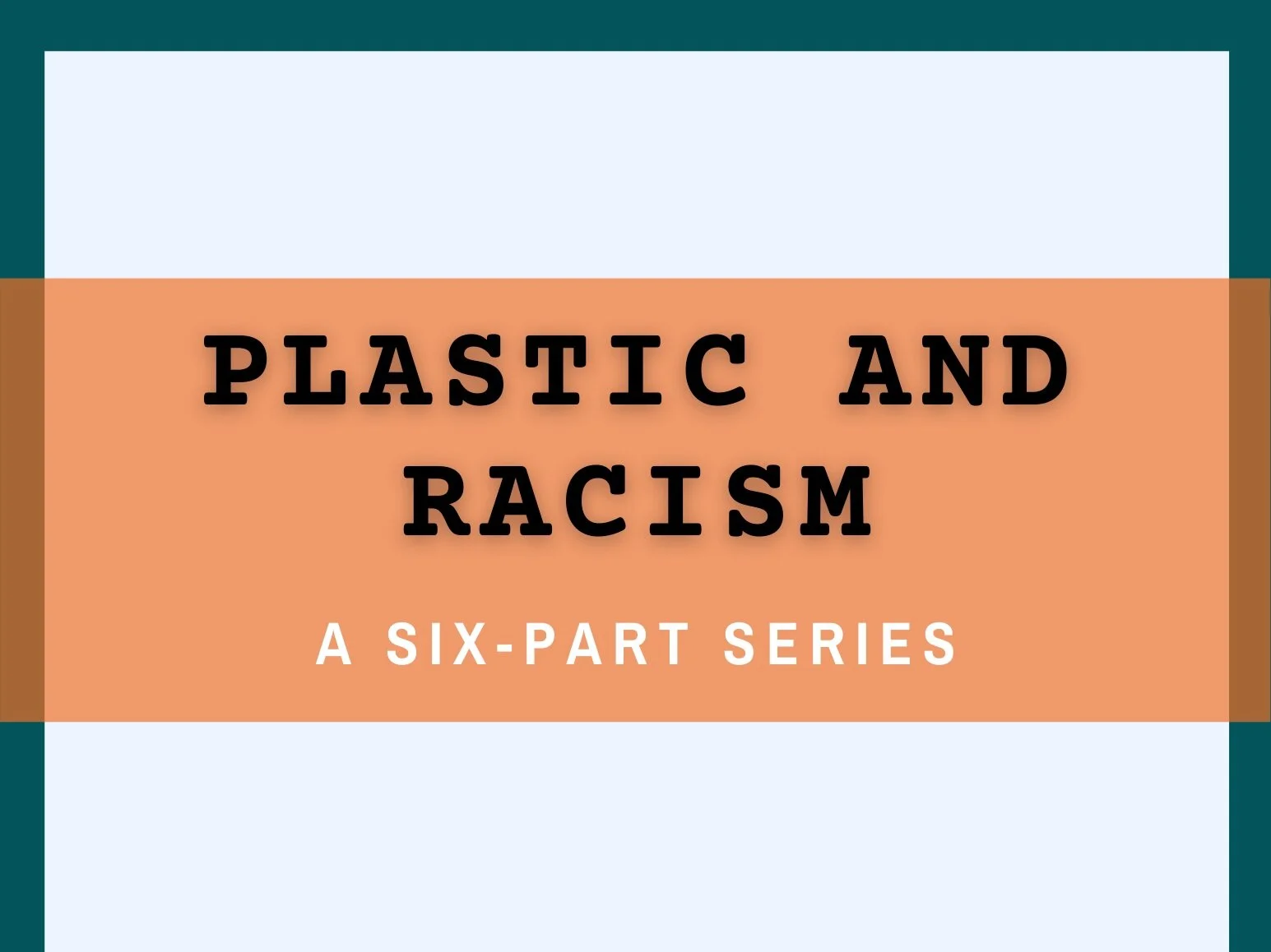 Plastic and Racism