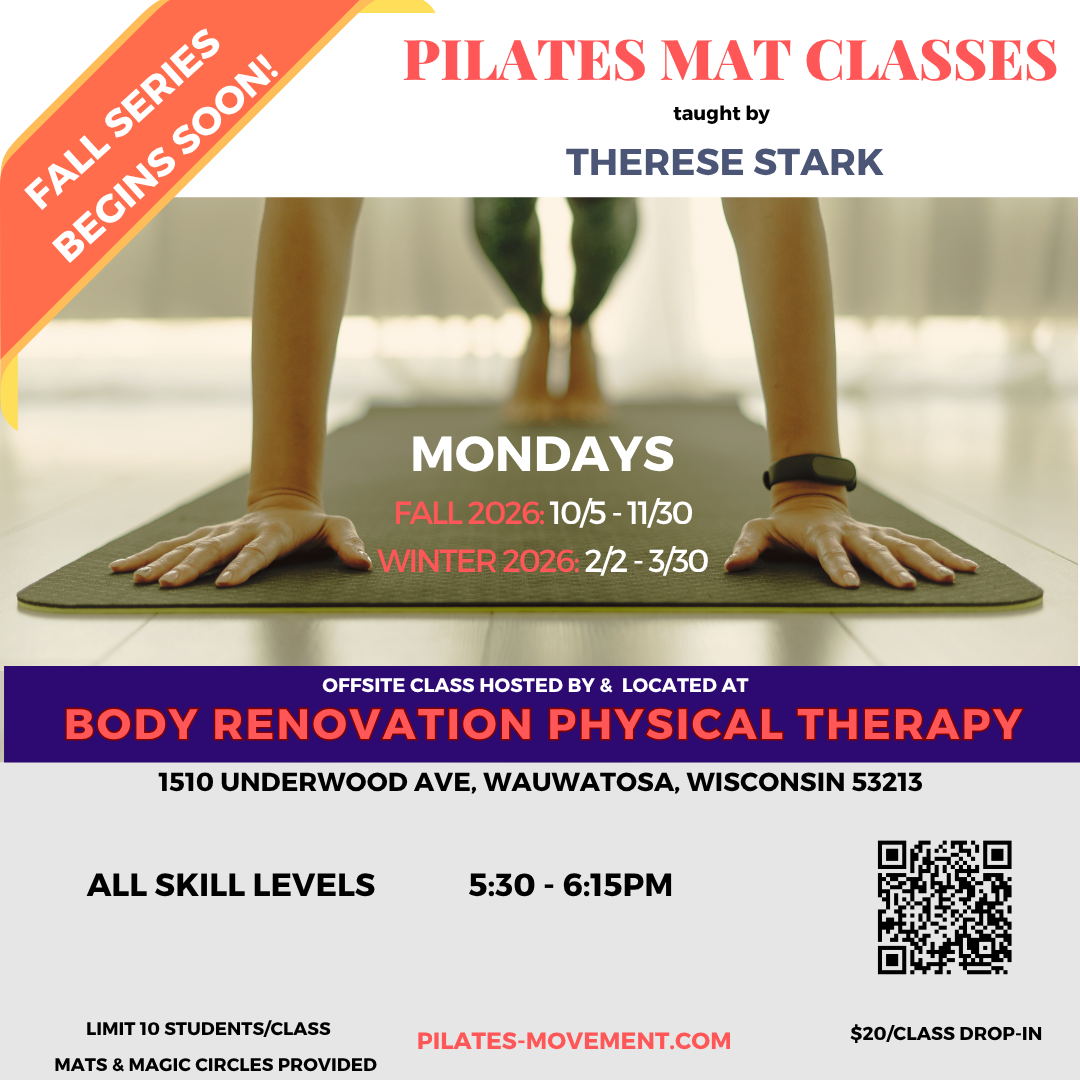 Pilates Mat Classes Every Monday, 5:30pm. Oct. 5th - Nov. 30th at Body Renovations PT in Wauwatosa, WI. Taught by Therese Stark.