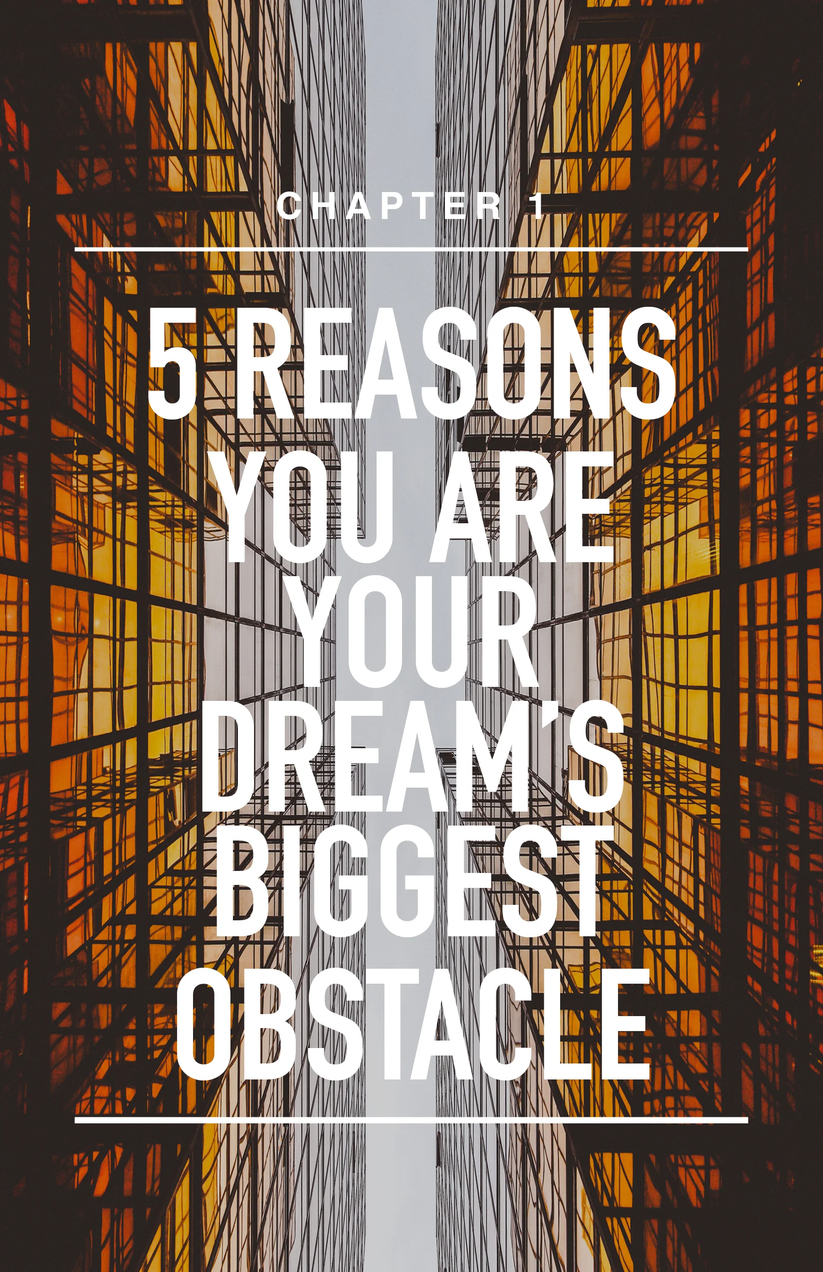 CH 1: 5 Reasons You Are Your Dream’s Biggest Obstacle 