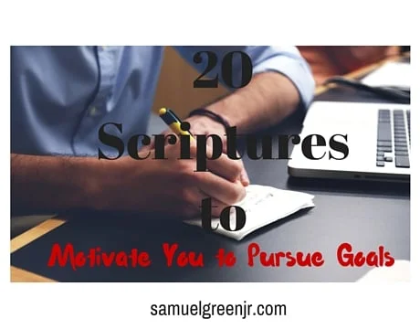 20 Scriptures to Motivate you to Pursue your Goals