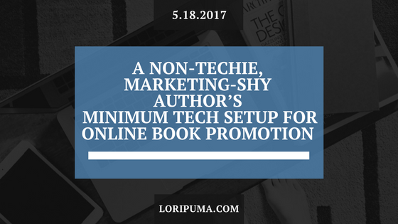 A Non-Techie, Marketing Shy Author's Minimum Tech Setup for Online Book Promotion