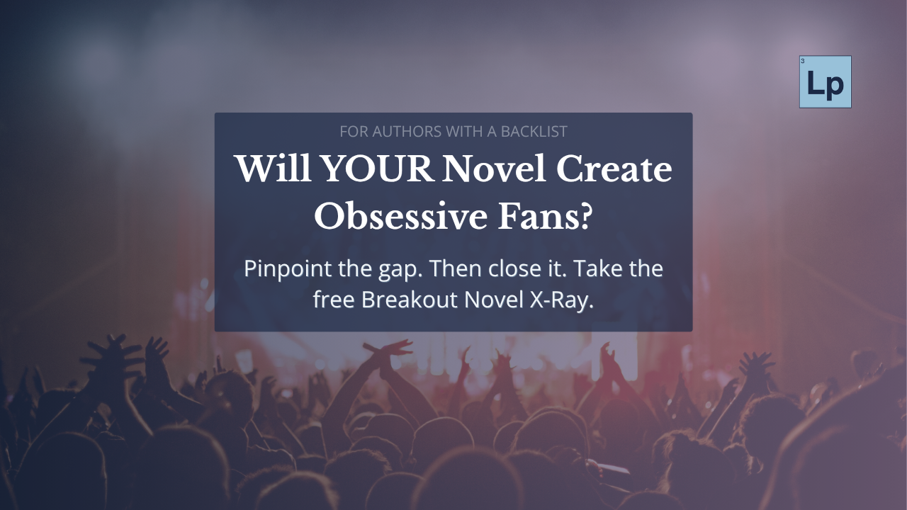 Promotional banner for the Breakout Novel X-Ray quiz. Text reads: "For authors with a backlist. Will YOUR Novel Create Obsessive Fans? Pinpoint the gap. Then close it. Take the free Breakout Novel X-Ray."