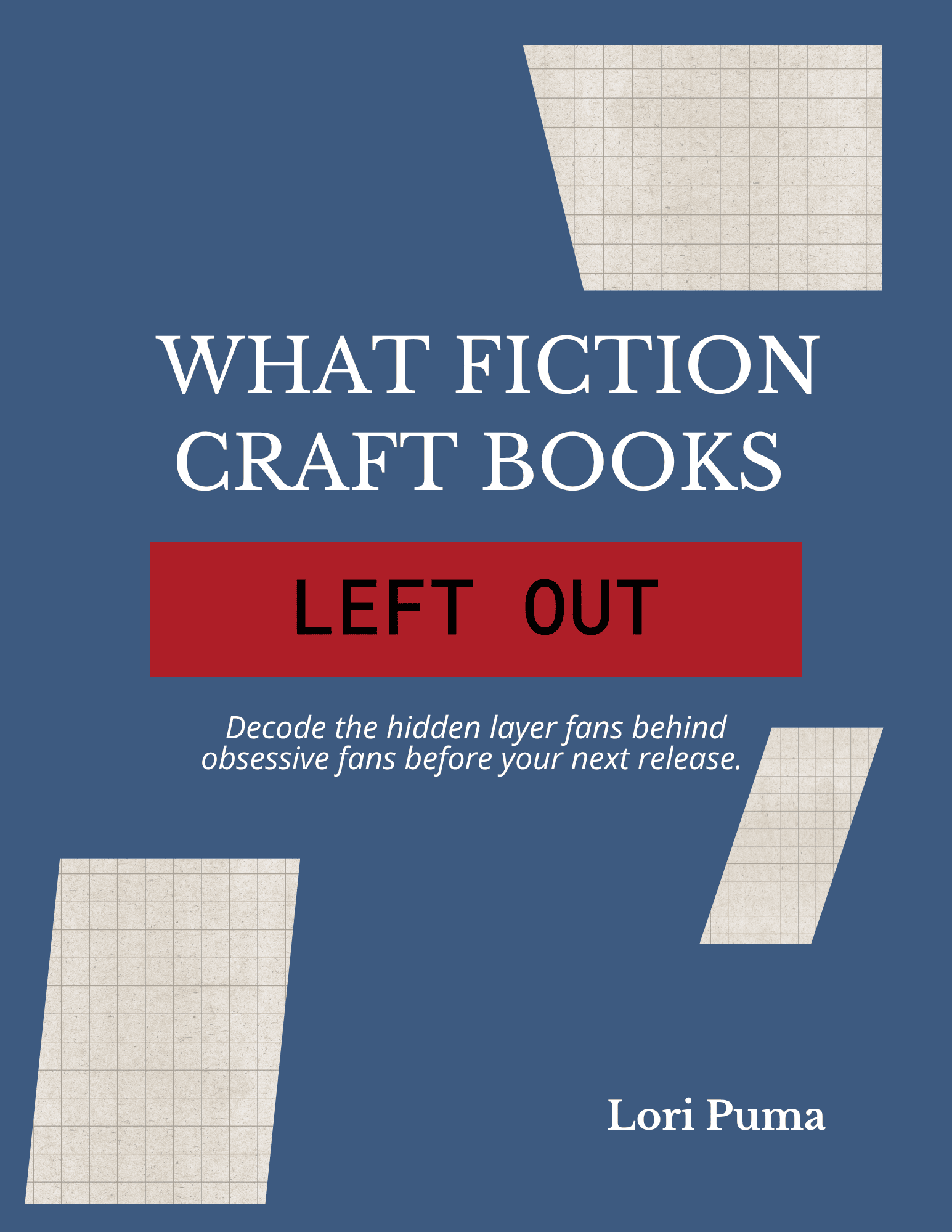 Book cover image for What Fiction Craft Books Left Out, an ebook by Lori Puma