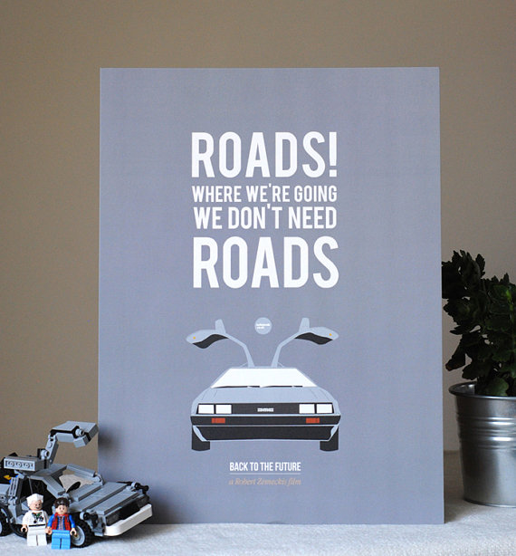 Back to The Future 'Roads' Print - £21 plus shipping - click here