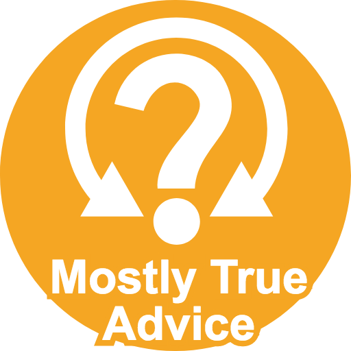 Mostly True Advice.png