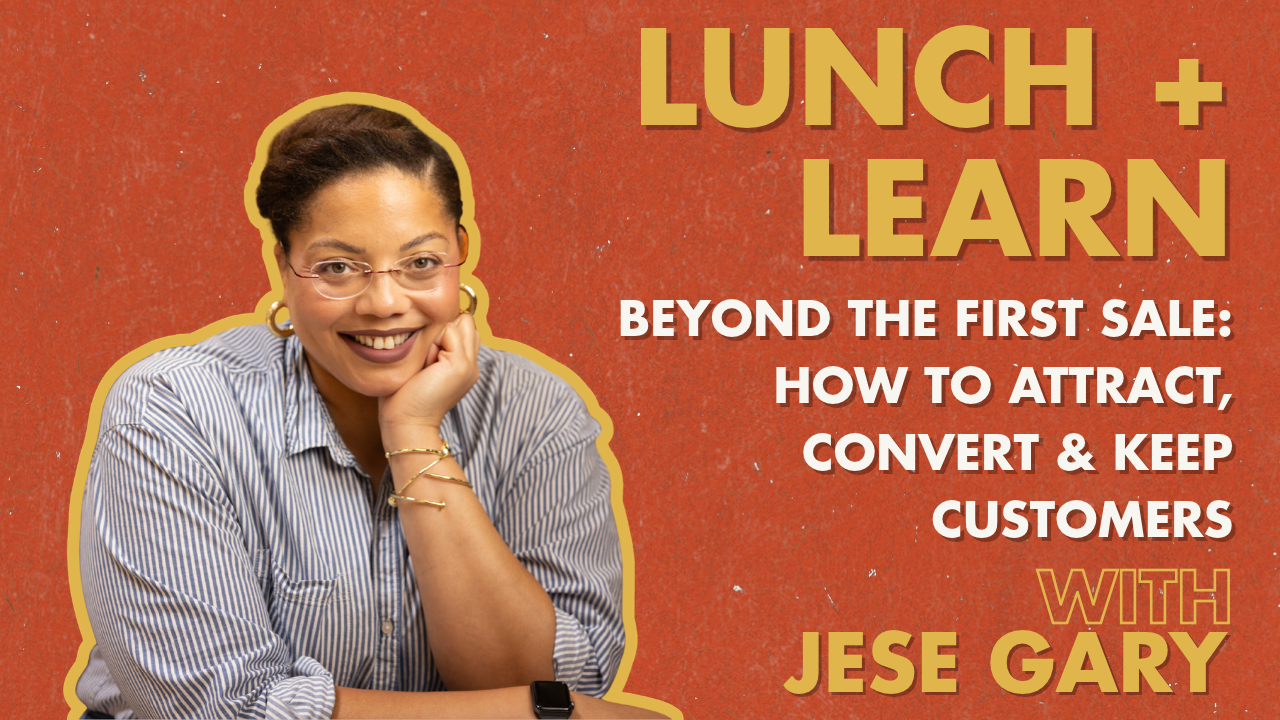 Lunch + Learn: Beyond the First Sale with Jese Gary