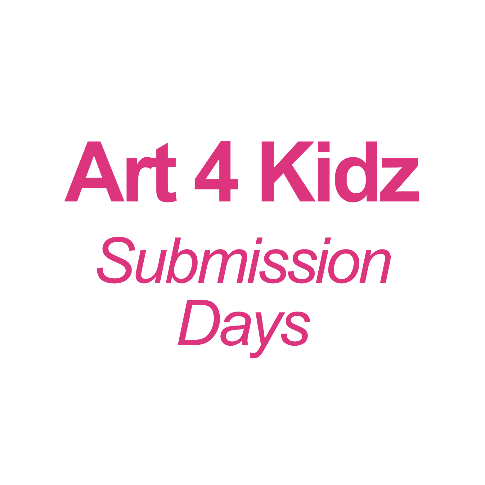Art 4 Kidz Submission Days