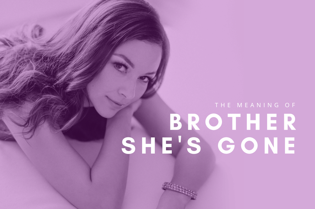 The Meaning Of: BROTHER SHE'S GONE