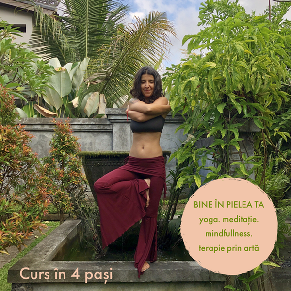 Bine în pielea ta - un curs în patru pași - yoga, meditație, terapie prin artă