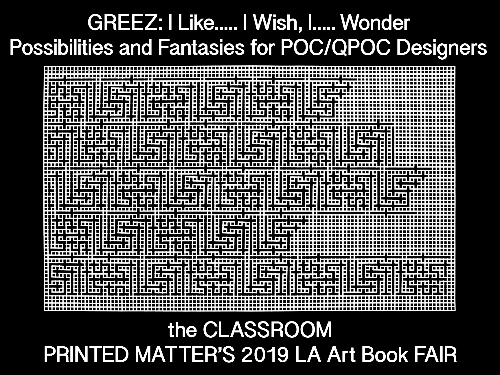 LINDA ZEB HANG Greez: I like, I wish, I wonder: Possibilities and fantasies for poc/qpoc designers , 2019; reprographic poster scroll, 4 plate units, each approximately 18 × 24″, 45.7 × 61cm, installation variable. Insert: Open Syllables: Paths, Dangers, Strategies , 2017–9; hand-carved negative space weaving on mesh canvas, 1 plate unit, approximately 22 × 13.25″, 55.9 × 33.7cm, installation variable.