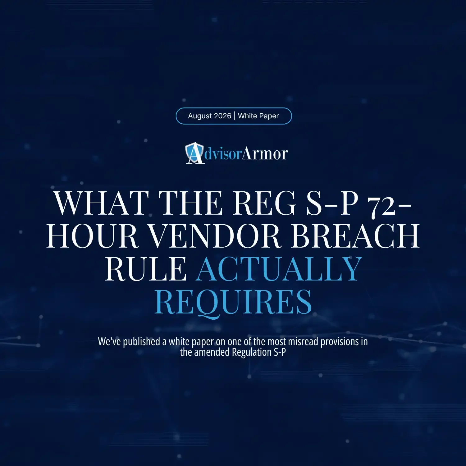 New white paper: What the Reg S-P 72-hour vendor breach rule actually requires