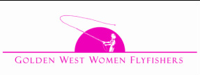 Golden West Women Flyfishers
