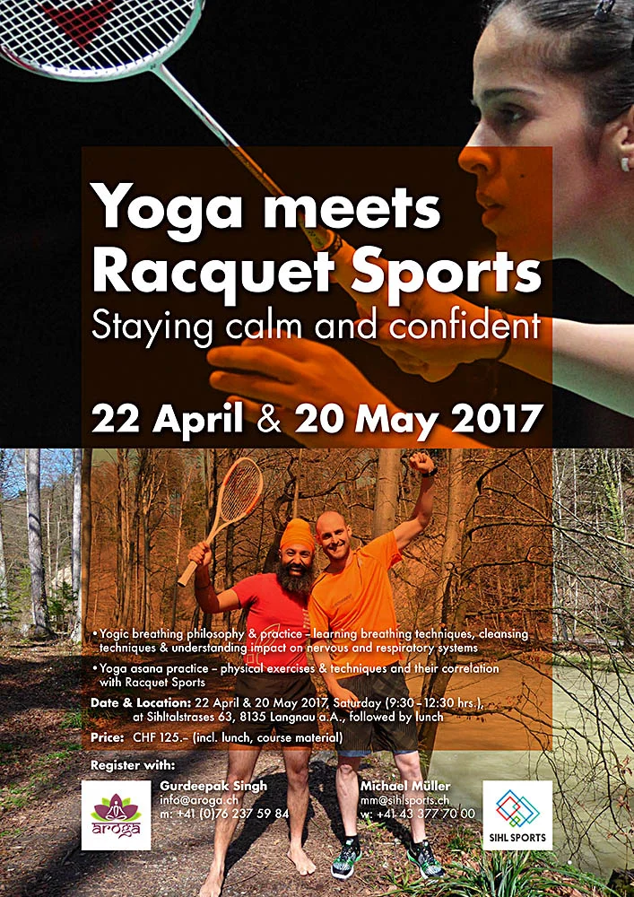 YOGA MEETS RACQUET SPORTS (NEW EVENT IN PLANNING - for SEPTEMBER 2017) Aroga Yoga and Sihl Sports Zürich will bring together a special workshop that bring the BENEFITS of YOGA to athletes in racquet sports like Badminton and Squash. photos: Saina Nehwal (IND), Former No.1 Badminton Champion of World Nicolas Müller (SUI), Swiss National Squash Champion