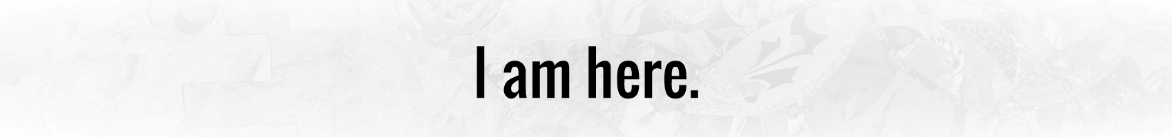 I am here bw light reg.png