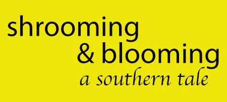 "Shrooming and Blooming: A Southern Tale"