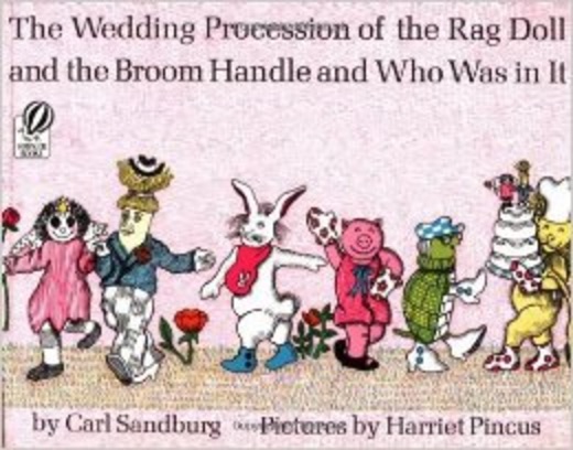The Wedding Procession of the Rag Doll and the Broom Handle and Who Was in It , by Carl Sandburg; illustrations by Harriet Pincus