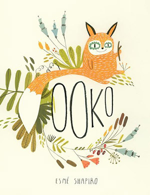 Cover of Ooko. Copyright © Esmé Shapiro. Published 2016. 