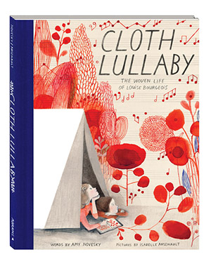 Cover of Cloth Lullaby. Copyright © Words by Amy Novesky, Illustrated by Isabelle Arsenault. Published 2016. 