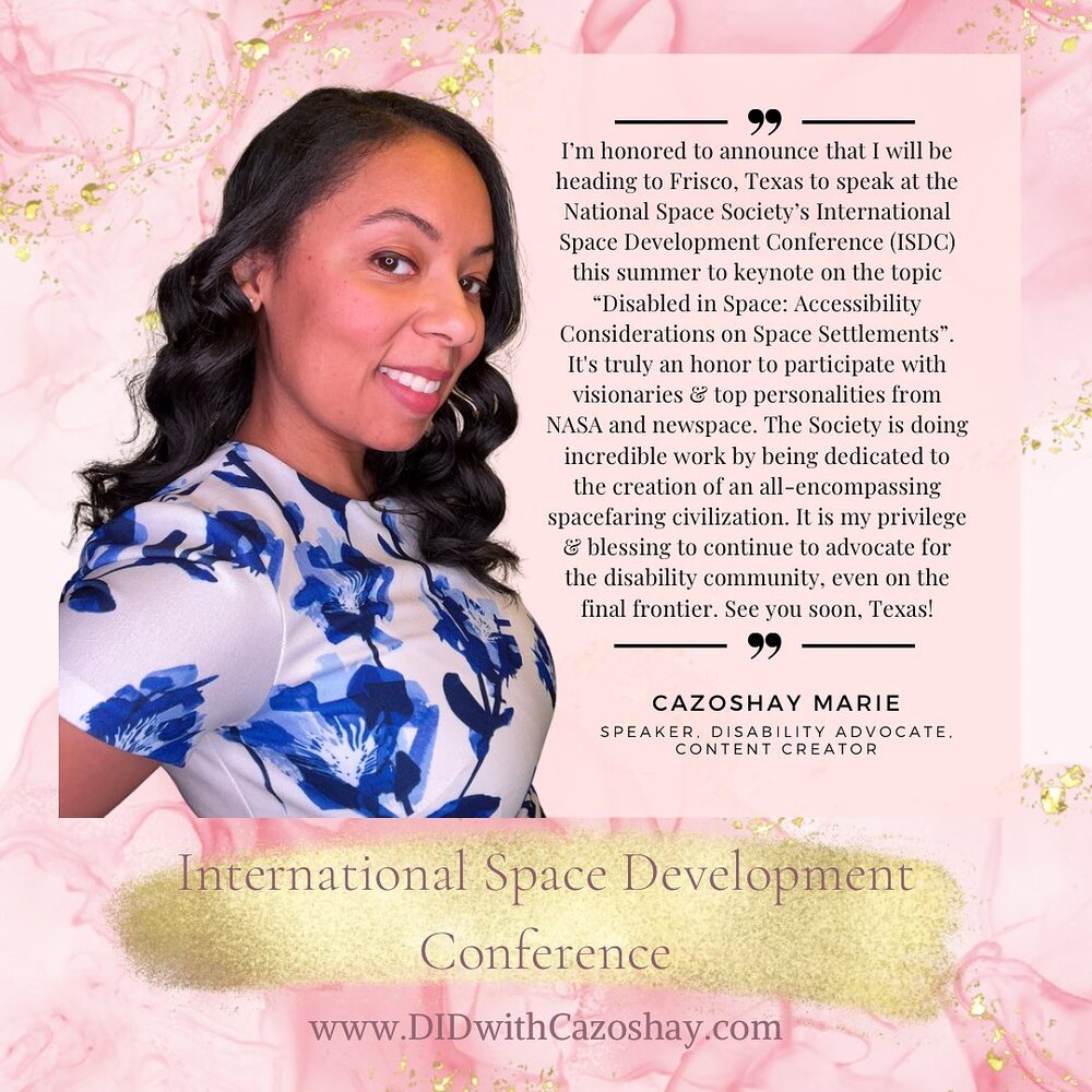 I&rsquo;m honored to announce that I will be heading to Frisco, Texas to speak at the National Space Society&rsquo;s International Space Development Conference (ISDC) this summer to keynote on the topic &ldquo;Disabled in Space: Accessibility Conside