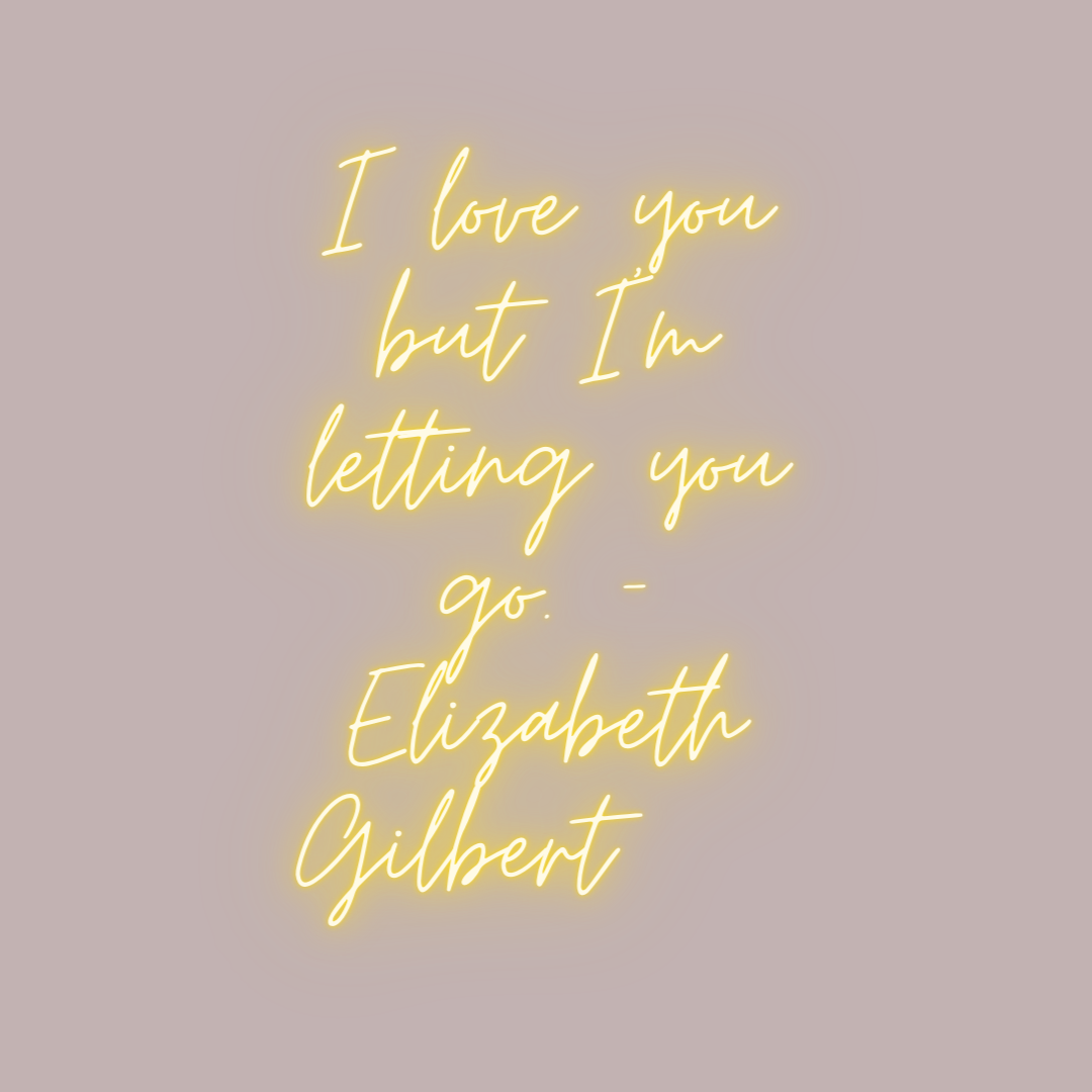 I love you, but I'm letting go.