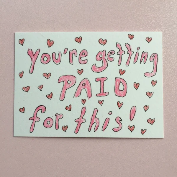 You're Getting Paid for This