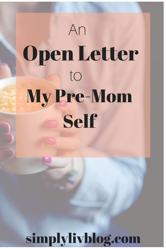 open-letter-to-pre-mom-me.jpeg