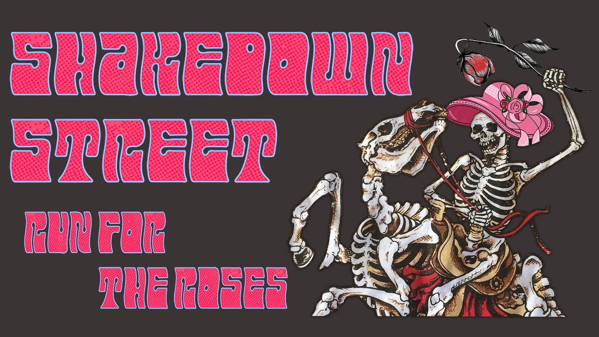 Shakedown Street | Run For The Roses