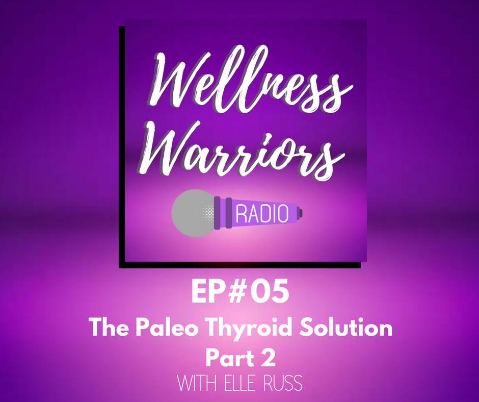 The Paleo Thyroid Solution (Part 2) with Elle Russ