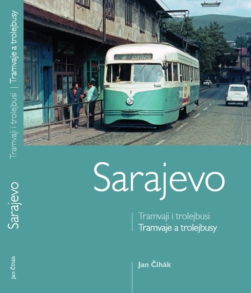 Titulní strana nově vydané publikace o tramvajích a trolejbusech v Sarajevu. Zájemcům o dopravu lze publikaci vřele doporučit. (Sbírka: Jan Čihák)