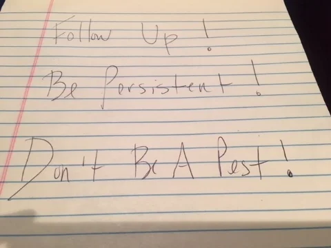 A reminder to myself to follow up, be persistent but don’t be a pest!