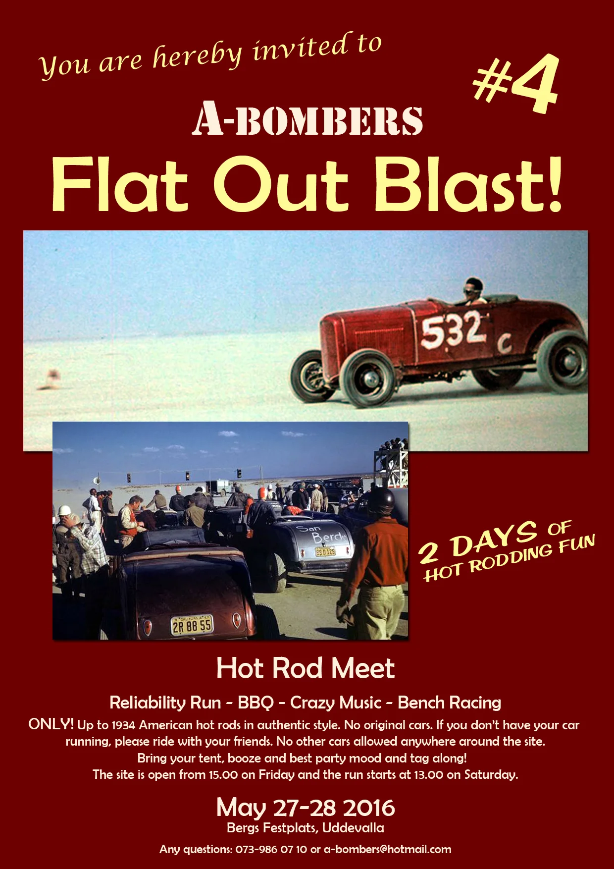This is a event you can’t miss if you are into real traditional hot rods.Remember:ONLY! Up to 1934 American hot rods in authentic style. No original cars. If you don’t have your ca running, please ride with your friend. No other cars allowed anywher…