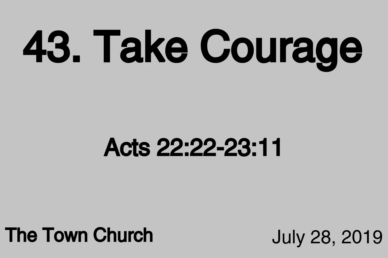 Acts #43- Take Courage (Acts 22:22-23:11)