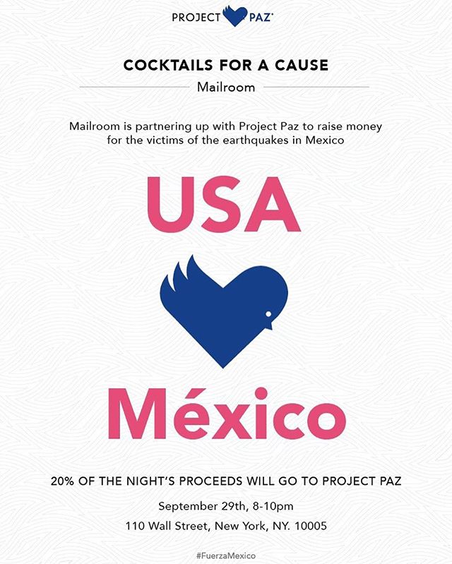 Please join us tomorrow Friday Sept 29th at @mailroomnyc for a night of cocktails; 20% of the sales will go to help the victims of the earthquakes in Mexico. #ProjectPaz #IntoTheIndustry #FuerzaMexico