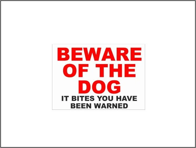 Beware Of The Dog It Bites You Have Been Warned