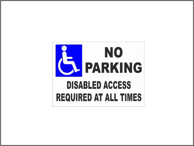 NO PARKING DISABLED ACCESS ACCESS REQUIRED AT ALL TIMES SIGN 
