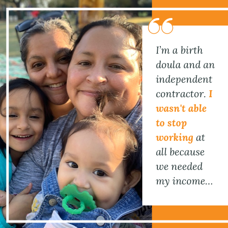 Quote from Jessica Gonzales, Independent Contractor in Texas, about how she wasn't able to stop working because she needed the income