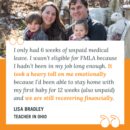 Quote from Lisa Bradley, Teacher in Ohio, about how she wasn't eligible for paid family and medical leave when giving birth to both children and it took an emotional and financial toll