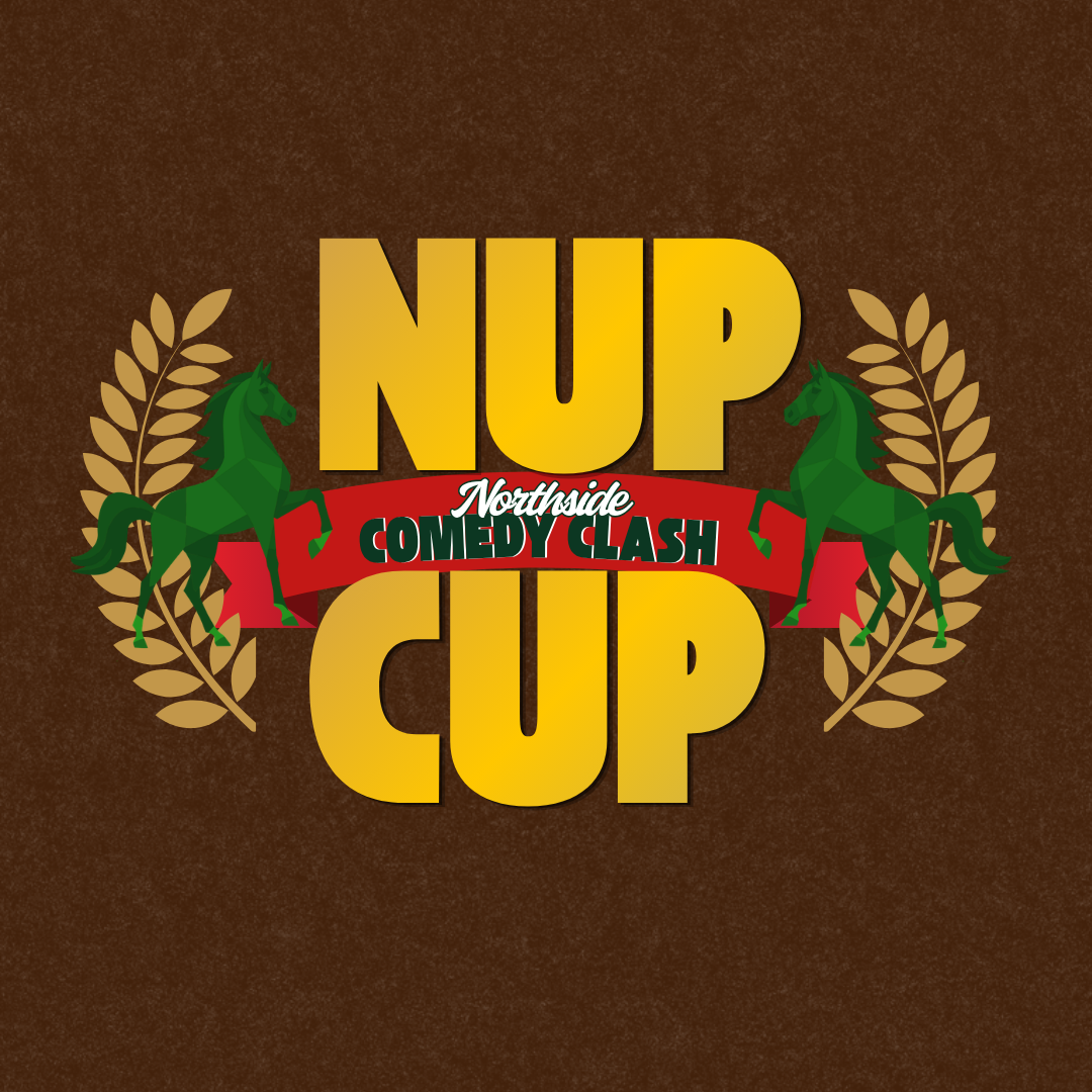 Northside Comedy Clash presents The N.U.P. Cup!