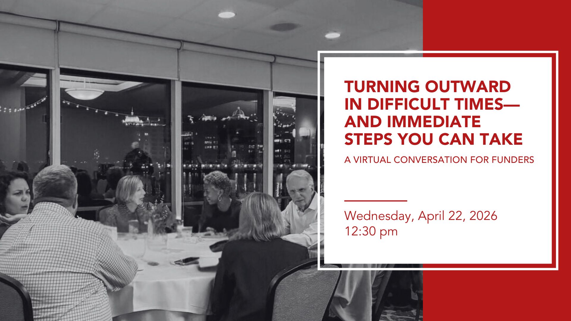 Turning Outward in Difficult Times—and Immediate Steps You Can Take: A Virtual Conversation for Funders