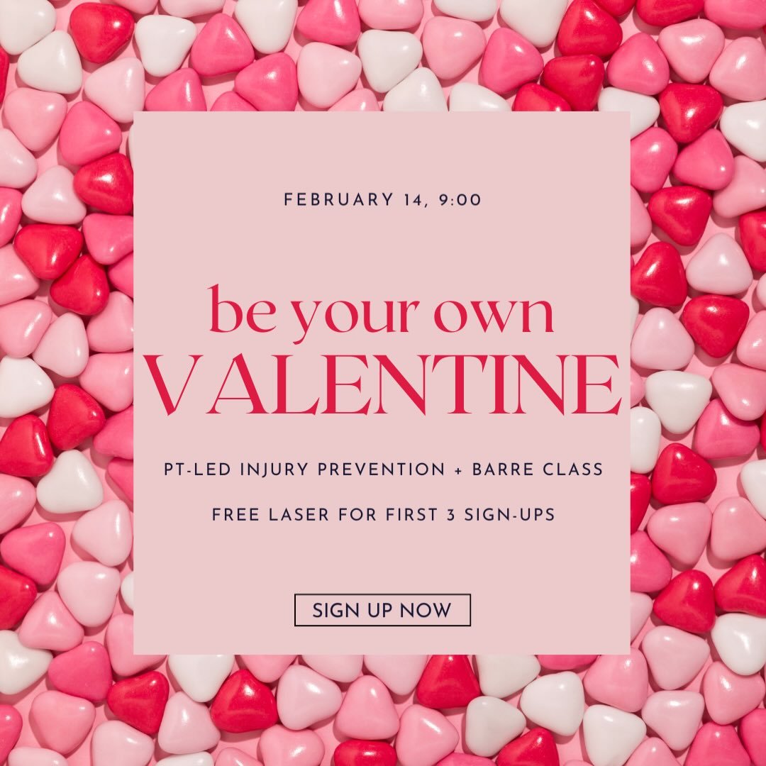 Dear Valentine, I am choosing myself this year!

✨9:00 - Injury prevention class w/ Bryant PT &amp; Wellness 
✨9:30 - Barre class 
✨9:30 - Free laser therapy for first 3 sign-ups (dm please!)