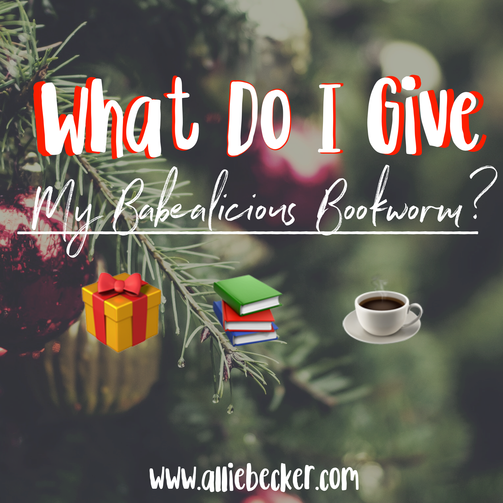 What Do I Give My Babealicious Bookworm?