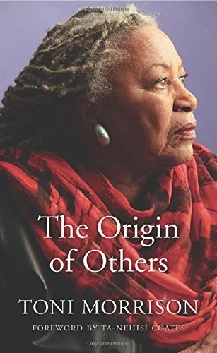 The Origin of Others. Adapted from Morrison’s instalment of the Charles Eliot Norton lectures at Harvard University, the text, which explores how otherness, particularly racial difference, is socially constructed and provides unique insights into american literary history, has the clarity and intimacy of the spoken word.