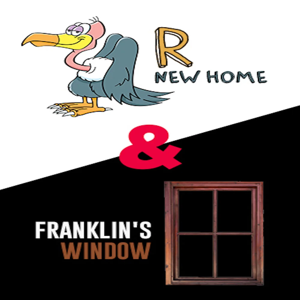 R New Home & Franklin's Window