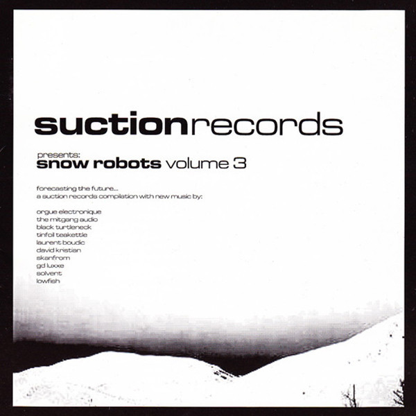 suction017:<br>Various<br>"Snow Robots<br>Volume 3"<br><small>CD/Digital</small>