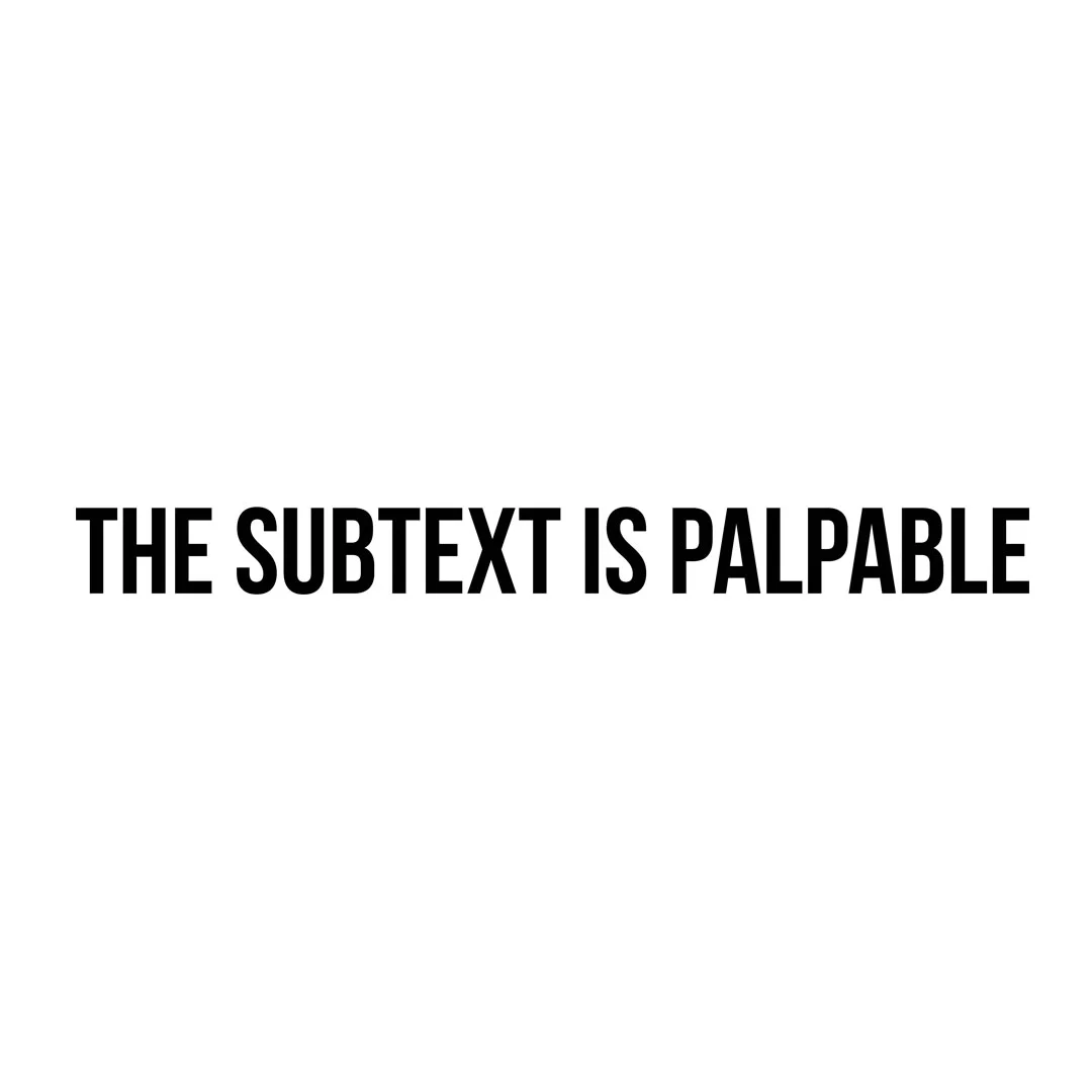 the subtext is palpable web.jpg