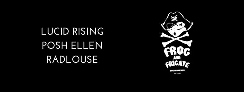Lucid Rising, Posh Ellen & Radlouse