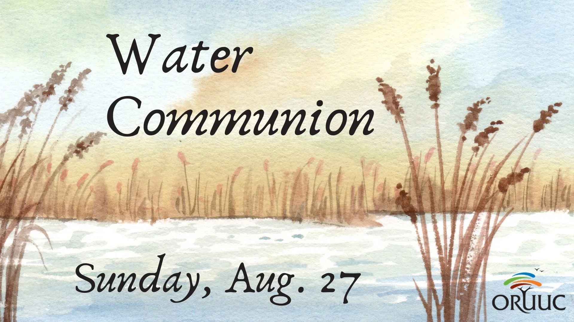 Sunday Morning Worship: Water Communion: Let’s Reconstitute Our Community