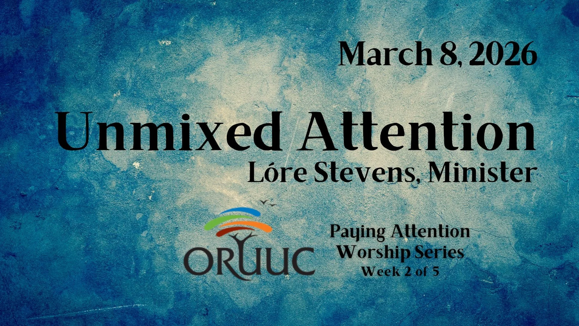 Sunday Morning Worship: Unmixed Attention