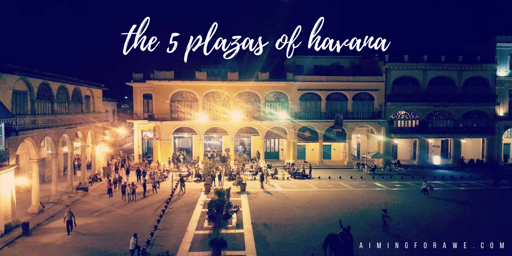 The five plazas of Havana - AIMINGFORAWE.COM