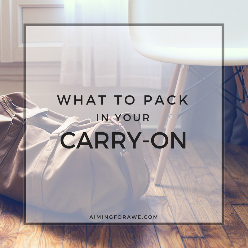 What to Pack on Your Carry-On - AIMINGFORAWE.COM